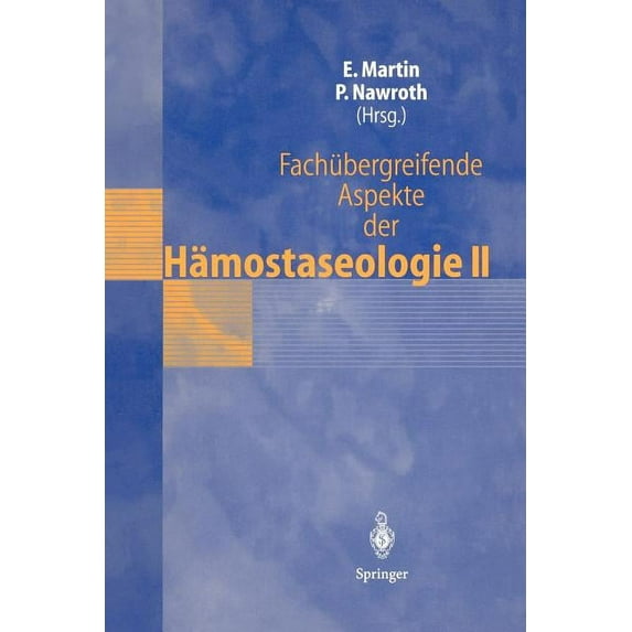 Fachübergreifende Aspekte Der Hämostaseologie II: 4. Heidelberger Symposium Ãber Hämostase in Der Anästhesie, 3.-4. Mai , (Paperback)