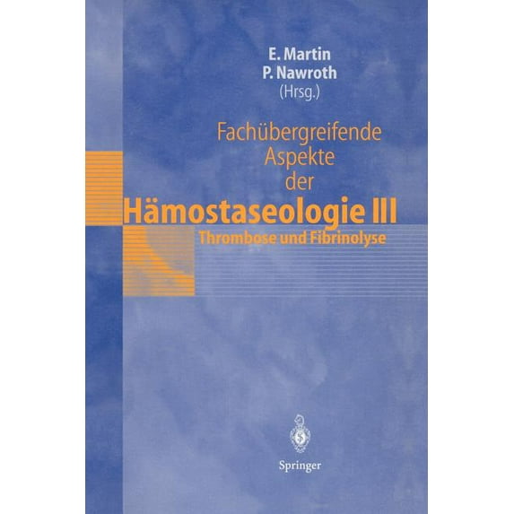 Fachübergreifende Aspekte Der Hämostaseologie III: 5. Heidelberger Symposium Ãber Hämostase in Der Anästhesie, 19.-20. J, (Paperback)