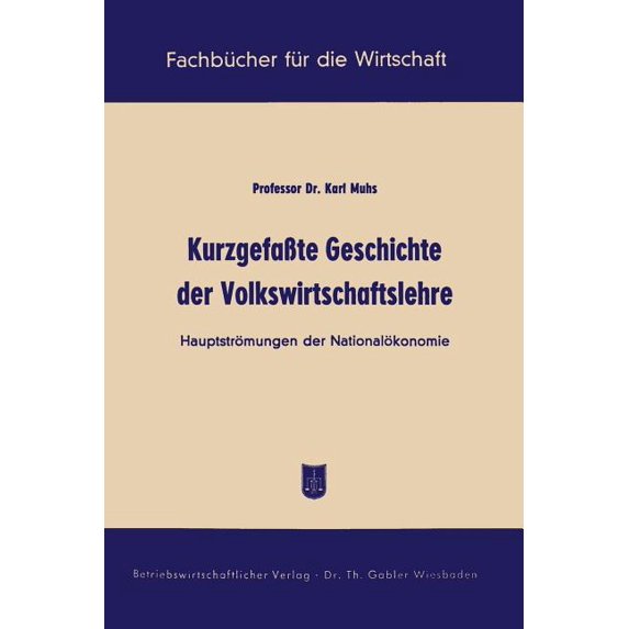 Fachbücher Für Die Wirtschaft KurzgefaÃte Geschichte Der Volkswirtschaftslehre: Hauptströmungen Der Nationalökonomie, (Paperback)