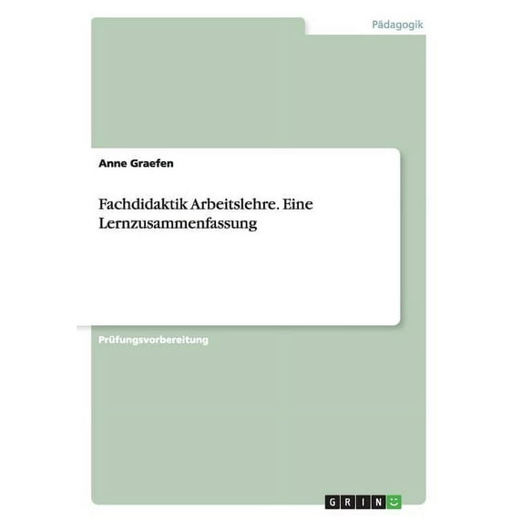 Fachdidaktik Arbeitslehre. Eine Lernzusammenfassung (Paperback)