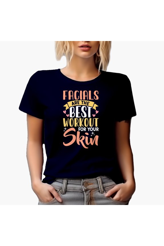Facials Are the Best Workout for Your Skin, Beauty Themed Merch Gift for Makeup Artist or Lovers, Cosmetologists & Beauticians, Navy Blue T-Shirt, Large