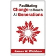 thumbnail image 1 of Facilitating Change to Reach All Generations, (Paperback), 1 of 1