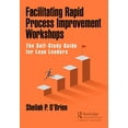 thumbnail image 1 of Facilitating Rapid Process Improvement Workshops: The Self-Study Guide for Lean Leaders, (Hardcover), 1 of 1