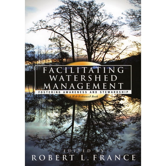 Pre-Owned Facilitating Watershed Management: Fostering Awareness and Stewardship (Paperback) 0742533646 9780742533646