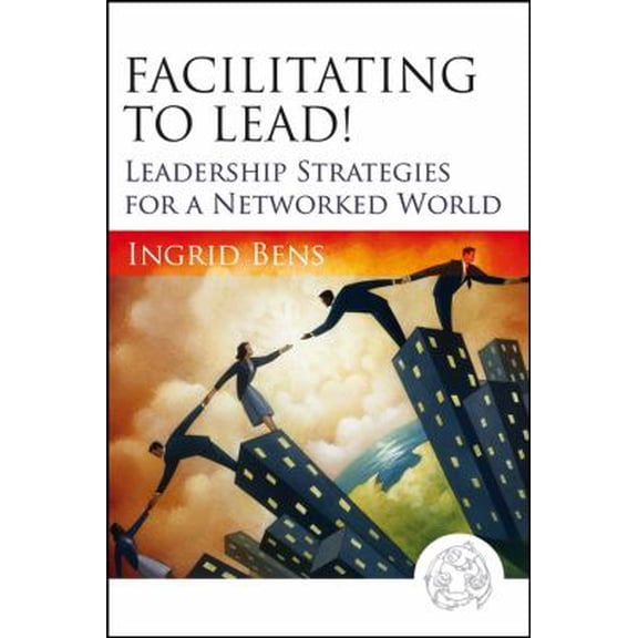 Pre-Owned Facilitating to Lead!: Leadership Strategies for a Networked World, 9780787977313, 0787977314, Paperback, 1 edition