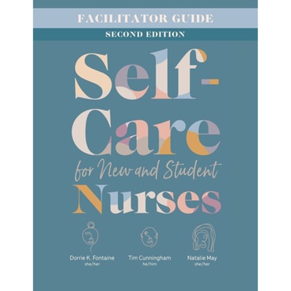 Pre-Owned Facilitator Guide for Self-Care for New and Student Nurses, Second Edition, (Paperback)
