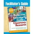 thumbnail image 1 of Facilitator's Guide to The Reflective Educator's Guide to Classroom Research: Learning to Teach and Teaching to Learn Th, (Paperback), 1 of 1
