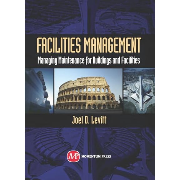 Pre-Owned Facilities Management: Managing Maintenance for Buildings and Facilities (Hardcover) by Joel D. Levitt
