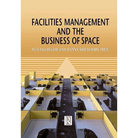 Facilities Management and the Business of Space, (Paperback)