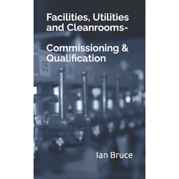 Facilities, Utilities and Cleanrooms-Commissioning & Qualification (Paperback)