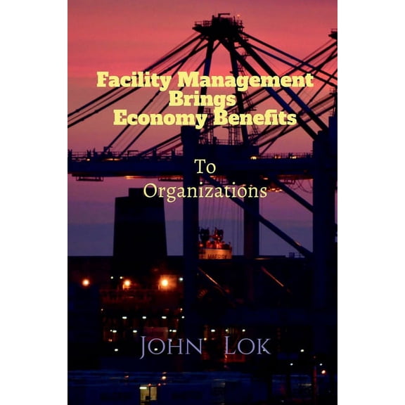 Facility Management Brings Economy Benefits, (Paperback)
