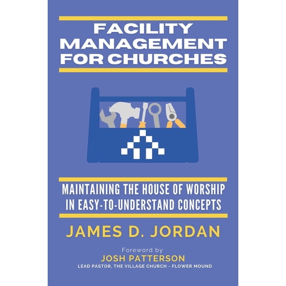 Facility Management For Churches: Maintaining the House of Worship In Easy-To-Understand Concepts, (Paperback)