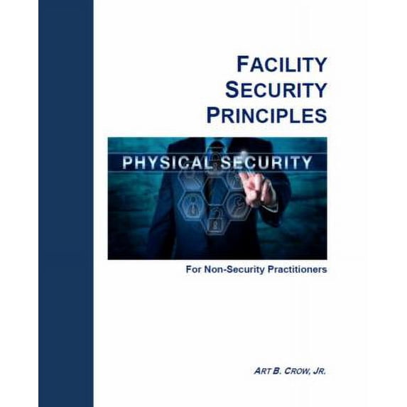 Pre-Owned Facility Security Principles for Non-Security Practitioners (Paperback) 1732192103 9781732192102