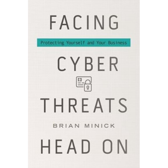 Pre-Owned Facing Cyber Threats Head On: Protecting Yourself and Your Business (Hardcover) 1442265485 9781442265486