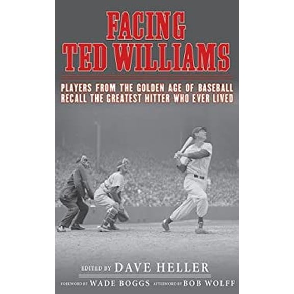 Pre-Owned Facing Ted Williams: Players from the Golden Age of Baseball Recall the Greatest Hitter Who Ever Lived, 9781613213377, 1613213379, Hardcover, 1 edition