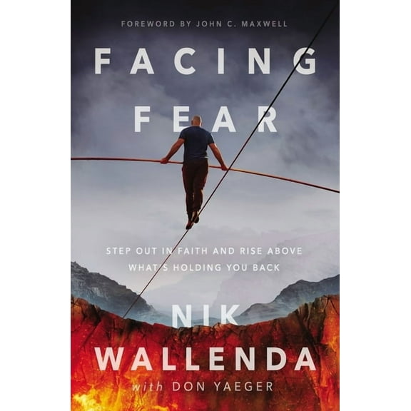 Facing Fear: Step Out in Faith and Rise Above What's Holding You Back, (Paperback)