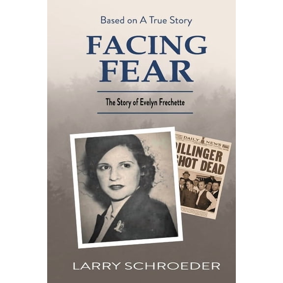 Facing Fear: The True Story of Evelyn Frechette, (Paperback)