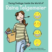 Facing Feelings Inside the World of Raina Telgemeier Hardcover