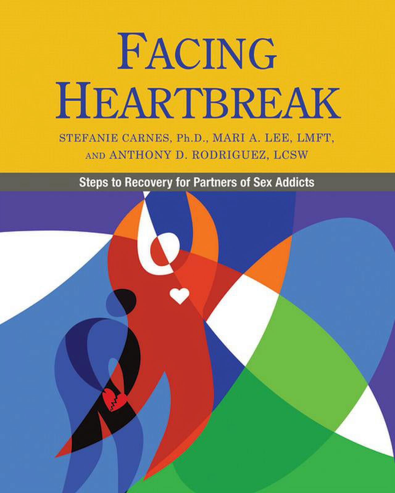 Facing Heartbreak Steps to Recovery for Partners of Sex Addicts (Paperback)