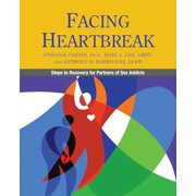 STEFANIE CARNES; MARI A LEE; M S W ANTHONY D RODRIGUEZ Facing Heartbreak: Steps to Recovery for Partners of Sex Addicts (Paperback)