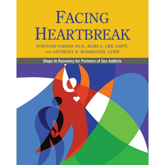 Pre-Owned Facing Heartbreak: Steps to Recovery for Partners of Sex Addicts (Paperback) 098327133X 9780983271338
