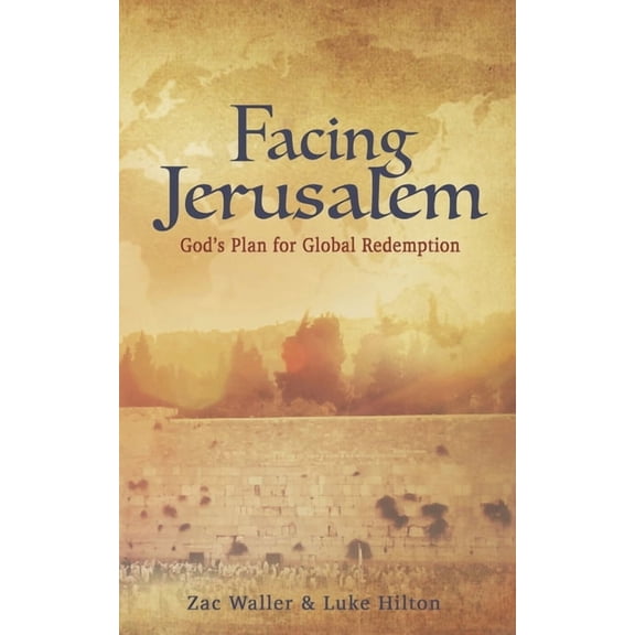 Facing Jerusalem: God's Plan for Global Redemption, (Paperback)
