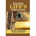 thumbnail image 1 of Facing Life's Struggles: The Path To Recovering Physic And Emotion: Fighting The Physical Battle, (Paperback), 1 of 1