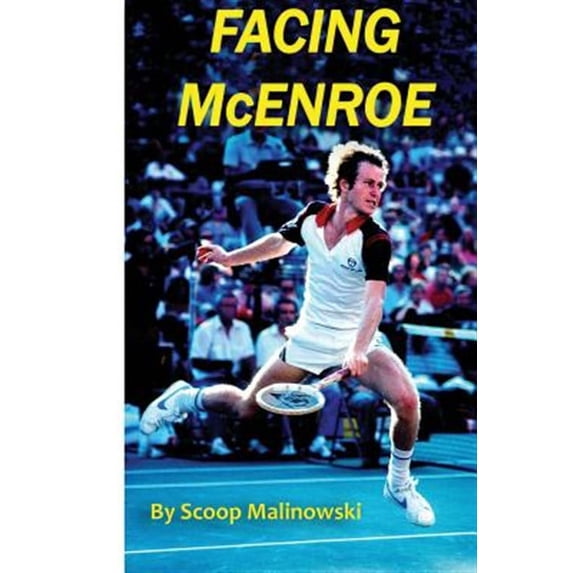 Facing McEnroe: Symposium of a Champion (Paperback) by Scoop Malinowski