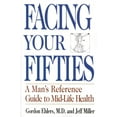 thumbnail image 1 of Facing Your Fifties: Every Man's Reference Guide to Mid-Life Health, (Paperback), 1 of 1