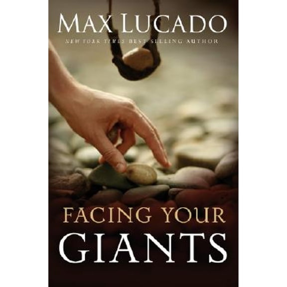 Facing Your Giants (Hardcover) by Max Lucado