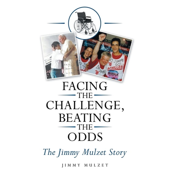 Facing the Challenge, Beating the Odds : The Jimmy Mulzet Story