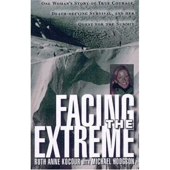 Pre-Owned Facing the Extreme: One Woman's Tale of True Courage, Death-Defying Survival and Her Quest for the Summit (Hardcover) 0312179421 9780312179427