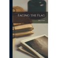 thumbnail image 1 of Facing the Flag (Paperback), 1 of 6
