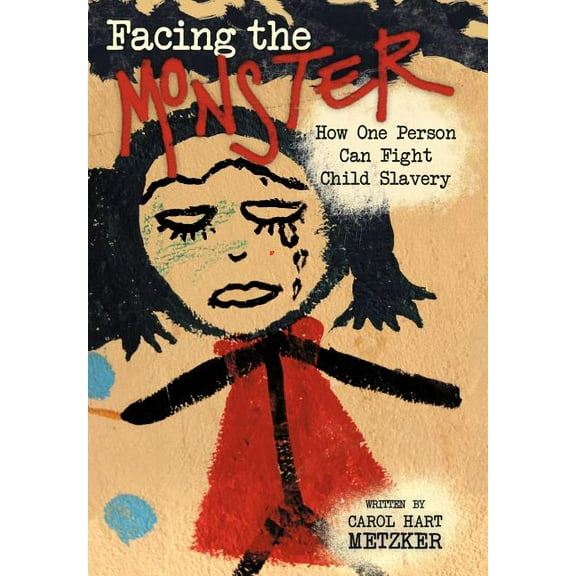 Facing the Monster : How One Person Can Fight Child Slavery