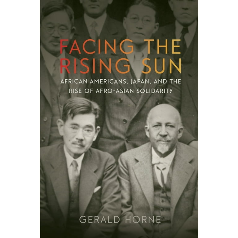 Facing the Rising Sun: African Americans, Japan, and the Facing the Rising Sun: African Americans, Japan, and the