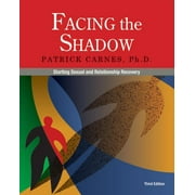 PATRICK CARNES Facing the Shadow [3rd Edition]: Starting Sexual and Relationship Recovery, (Paperback)