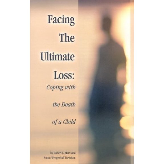 Pre-Owned Facing The Ultimate Loss: Confronting The Death Of A Child, 9781891400995, 1891400991, Paperback,