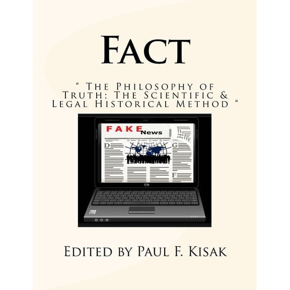 Fact: " The Philosophy of Truth; The Scientific & Legal Historical Method "