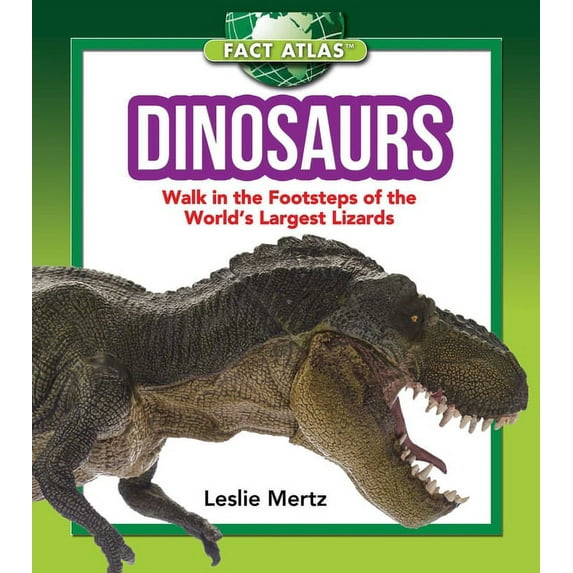 Fact Atlas Series: Dinosaurs : Walk in the Footsteps of the World's Largest Lizards (Hardcover)