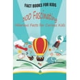 thumbnail image 1 of Fact Books For Kids: 300 Fascinating, Hilarious Facts for Curious Kids, 1 of 1