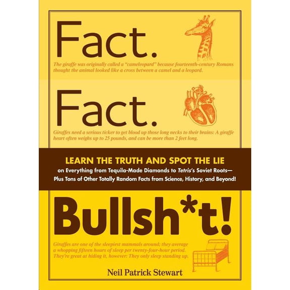 Fact. Fact. Bullsh*t! : Learn the Truth and Spot the Lie on Everything from Tequila-Made Diamonds to Tetris's Soviet Roots - Plus Tons of Other Totally Random Facts from Science, History and Beyond! (Paperback)