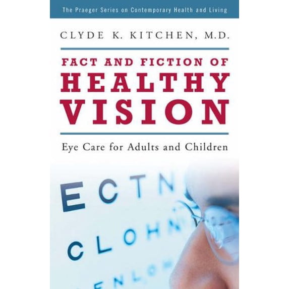 Pre-Owned Fact and Fiction of Healthy Vision : Eye Care for Adults and Children 9780275993450