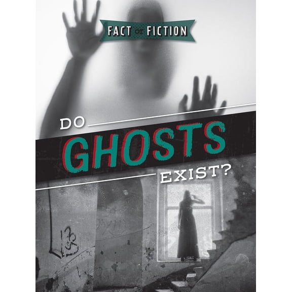 Fact or Fiction? Do Ghosts Exist?, (Hardcover)