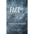 thumbnail image 1 of Fact or Fiction : Explaining the Unexplained, 1 of 1