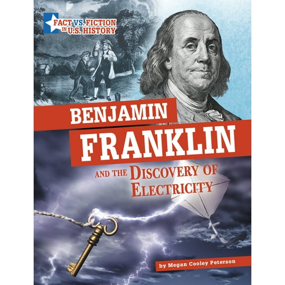 Fact vs. Fiction in U.S. History Benjamin Franklin and the Discovery of Electricity: Separating Fact from Fiction, (Hardcover)