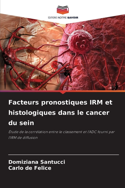 Facteurs pronostiques IRM et histologiques dans le cancer du sein, (Paperback)