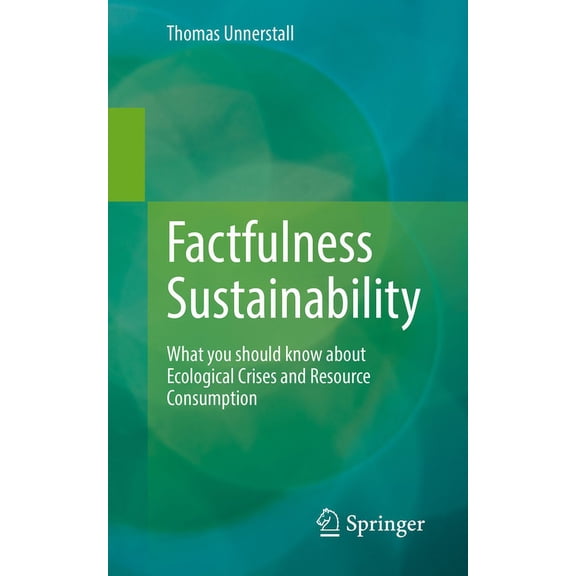 Factfulness Sustainability: What You Should Know about Ecological Crises and Resource Consumption, (Paperback)