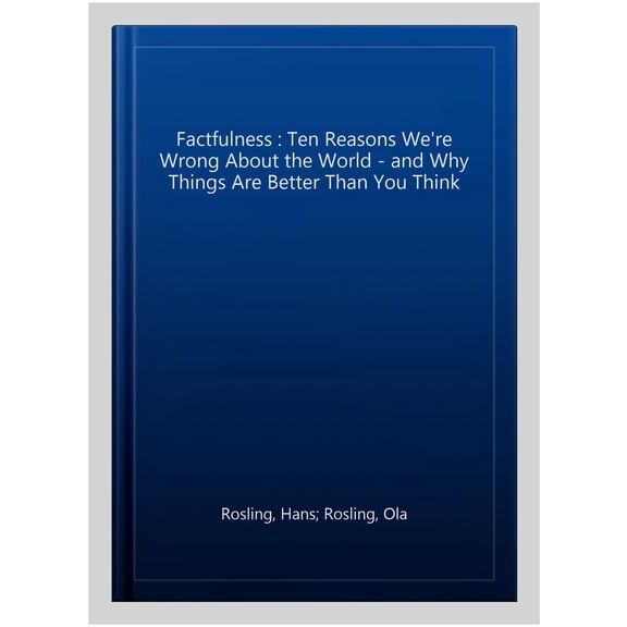 Factfulness Ola Rosling,Hans Rosling,Anna Rosling Rönnlund (Paperback)