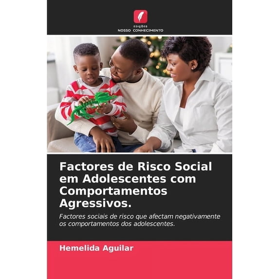Factores de Risco Social em Adolescentes com Comportamentos Agressivos. (Paperback)