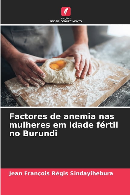 Factores de anemia nas mulheres em idade fÃ©rtil no Burundi, (Paperback)